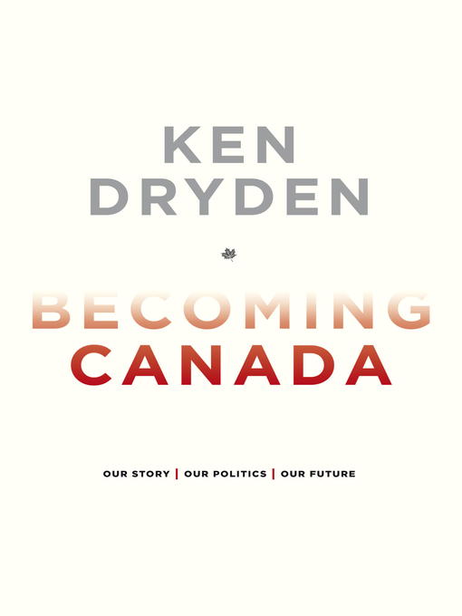 Title details for Becoming Canada by Ken Dryden - Wait list